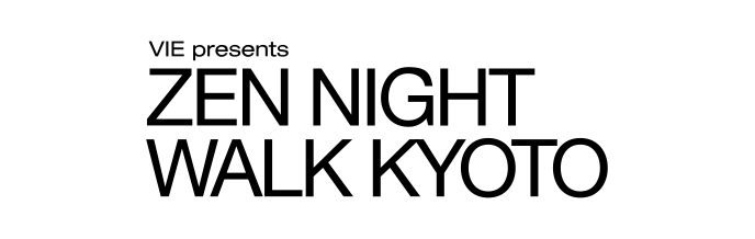 VIE presents ZEN NIGHT WALK KYOTO